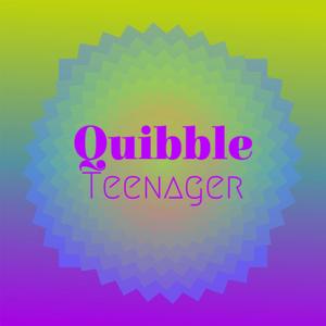 Quibble Teenager