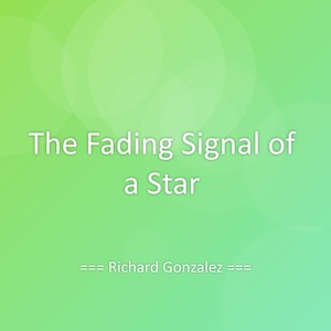 The Fading Signal of a Star