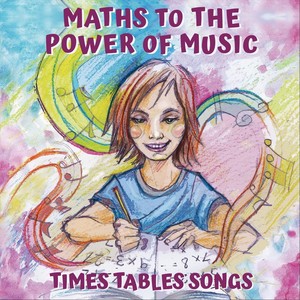 Maths to the Power of Music: Times Tables Songs