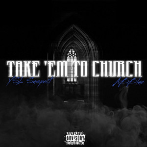 Take ‘Em to Church (Explicit)