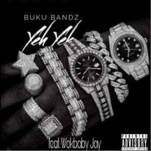 YEH YEH (feat. BUKU BANDZ & Wockbaby Jay) [Explicit]