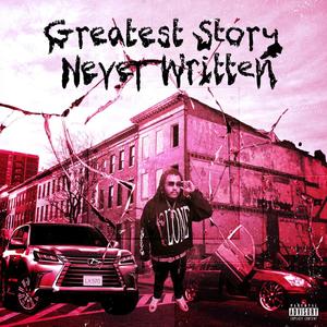 Greatest Story Never Written (Explicit)