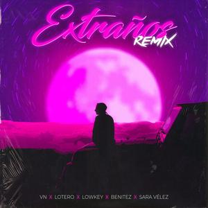 Extraños (feat. Lotero, Lowkey, BenitezYg & Sara Vélez) (Remix)
