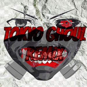 Tokyo Ghoul (Remix)