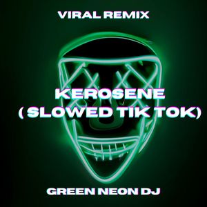 Kerosene (Slowed Best Part Tik Tok) (Remix)