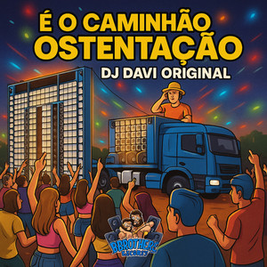 É O CAMINHÃO OSTENTAÇÃO