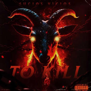 To Kill (feat. Kilo) (Explicit)