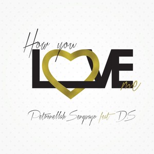 How You Love Me(feat. D.S.)