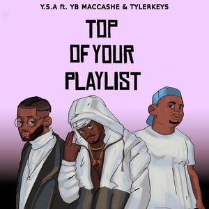 Y.S.A - Top of Your Playlist(feat. YB MACCASHE & Tyler keys) (Explicit)