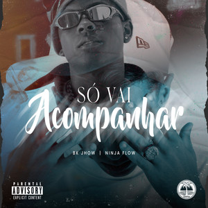 SÓ VAI ACOMPANHAR (Explicit)