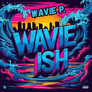 Wavie Ish (Explicit)