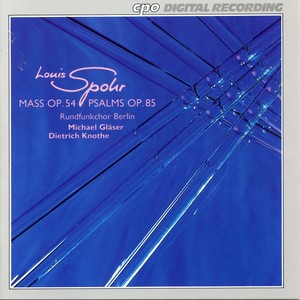 Spohr: Mass in C Minor, Op. 54 & Psalmen, Op. 85