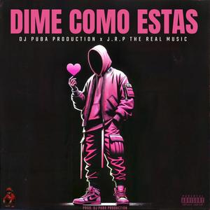 DIME COMO ESTAS (feat. J.R.P THE REAL MUSIC) (Explicit)