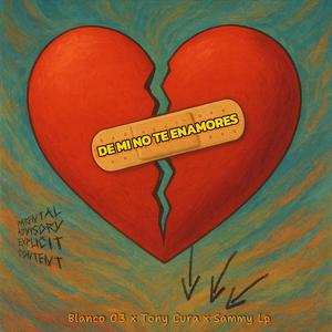 De Mi No Te Enamores (feat. Tony Cura & Sammy Lp|Explicit)