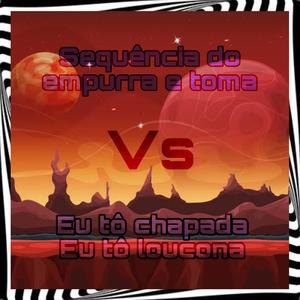 Sequencia do empurra vs Eu to chapada eu to locona (feat. Mc Evelyn) [Montagem Hiper Infernal Supreme] [Explicit]