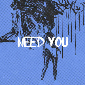 Need You