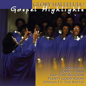 Gospel Highlights - Glory Halleluia !