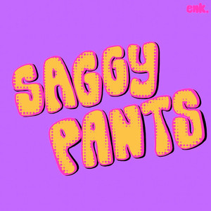 SAGGY PANTS (Explicit)