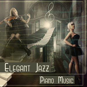 Elegant Jazz: Piano Music – Dinner Party Background Collection, Smooth Jazz for Your Soul, Beautiful Time with Gentle Instrumental Sounds