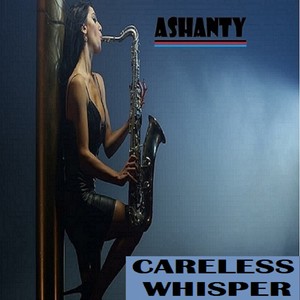 CARELESS WHISPER