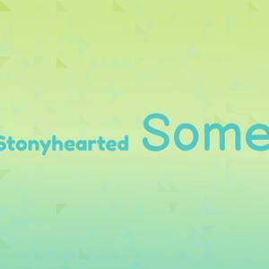 Stonyhearted Some