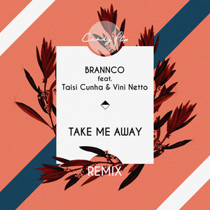 Take Me Away feat. Taisi Cunha & Vini Netto (Rivas|BR|Remix)