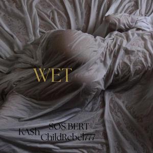 WET (feat. Sos bert & KA$H) [Explicit]