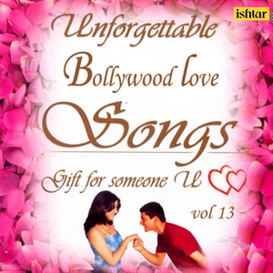 Unforgettable Bollywood Love Songs, Vol. 13