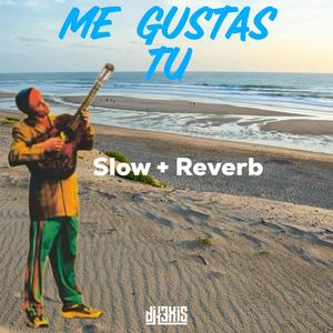 Me Gustas Tu (Slow+Reverb) (Special Version)
