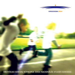 Eirovīzijas Dziesmu Konkursa 2004 Nacionālās Atlases Dziesmas