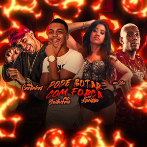 Pode Botar Com Força(feat. Mc Larissa & Mc Gw) (Explicit)
