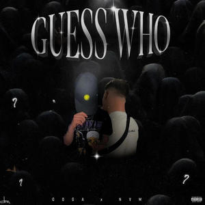 Guess Who (feat. Goga) (Explicit)