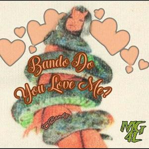 Bando Do You Love Me? (Explicit)