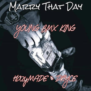 Marry That Day (feat. HazyMADE) (Explicit)