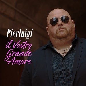 Il vostro grande amore