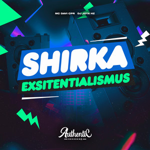 Shirka Exsitentialismus (Explicit)