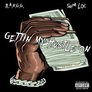 Gettin My Hustle On (feat. Supa Loc) (Explicit)