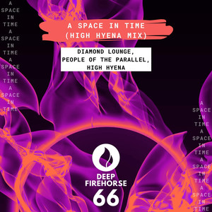A Space in Time (High Hyena Mix)