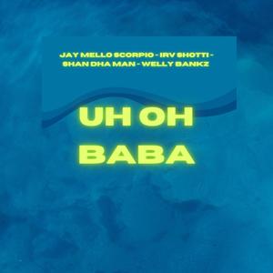 Uh oh BABA (Explicit)