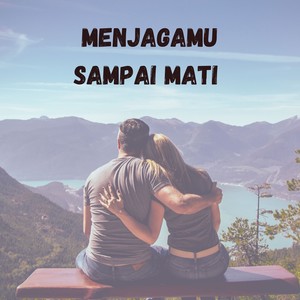 Menjagamu Sampai Mati