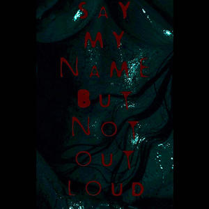 say my name but not out loud