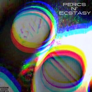 Percs N' Ecstasy (Explicit)