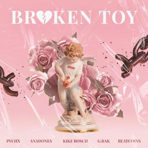 Broken Toy (feat. Anadones, G.bak, VNN Beatcoins & Kike Bocsh) [Explicit]