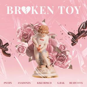 Broken Toy(feat. Anadones, G.bak, VNN Beatcoins & Kike Bocsh) (Explicit)