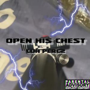 Open his chest (feat. Etxkingkilla762) [Explicit]