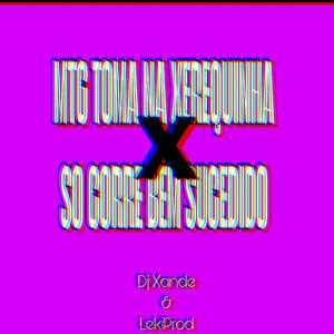 Mtg Toma Na Xerequinha X So Corre Bem Sucedido (feat. Dj xande Bh & LekiProd|Explicit)
