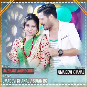Ma Bhare Aaunechhu