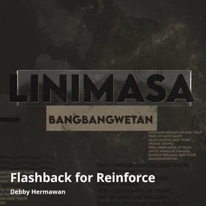 Linimasa Bangbangwetan : Flashback for Reinforce