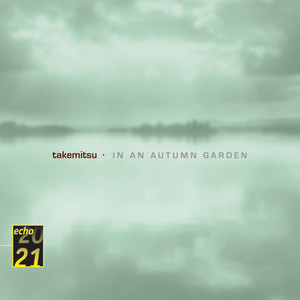 Takemitsu: in An Autumn Garden; Voyage; Autumn & November Steps