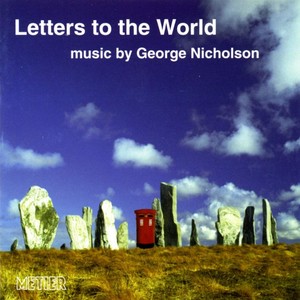 NICHOLSON, G.: Letters to the World / Spring Songs / Mots Justes (Wells, Turner, Price, Lawson, Elcombe)